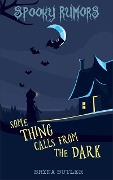 Cover-Bild zum Titel 'Some Thing Calls From the Dark (Spooky Rumors)' von 'Bryna Butler'
