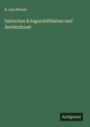 Cover-Bild zum Titel 'Deutsches Kriegsschiffsleben und Seefahrkunst' von 'B. Von Werner'