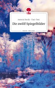 Cover-Bild zum Titel 'Die zwölf Spiegelbilder. Life is a Story - story.one' von 'Antonio Dordic Taxi-Toni'