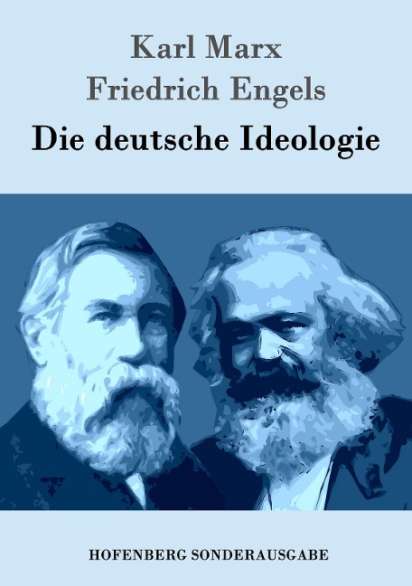 Die deutsche Ideologie - Karl Marx, Friedrich Engels