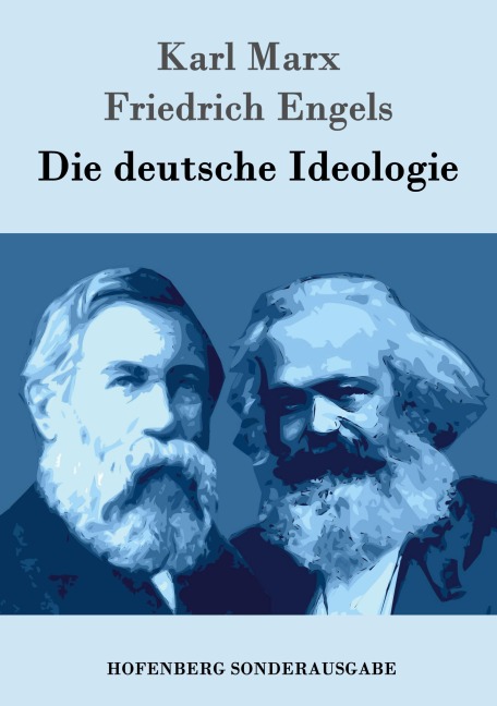 Die deutsche Ideologie - Karl Marx, Friedrich Engels