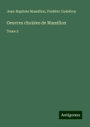 Cover-Bild zum Titel 'Oeuvres choisies de Massillon' von 'Jean-Baptiste Massillon, Frédéric Godefroy'