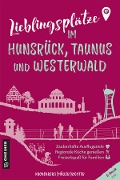 Lieblingsplätze im Hunsrück, Taunus und Westerwald - Susanne Kronenberg, Markus Müller, Alexander Richter