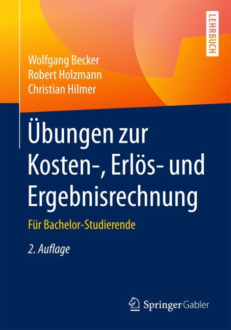Übungen zur Kosten-, Erlös- und Ergebnisrechnung - Wolfgang Becker, Christian Hilmer, Robert Holzmann