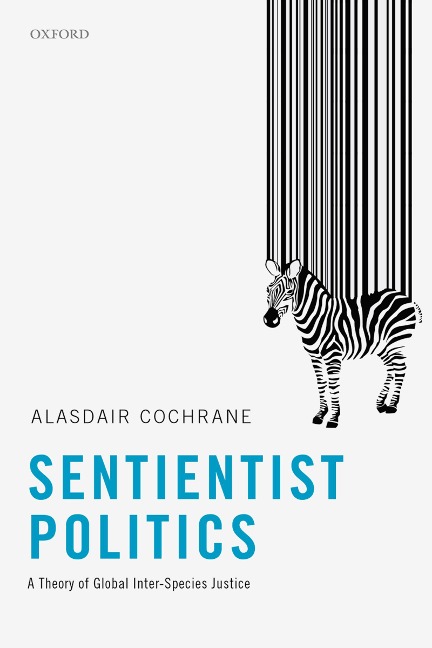 Sentientist Politics - Alasdair Cochrane