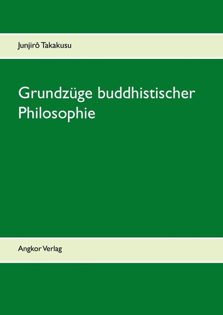 Grundzüge buddhistischer Philosophie - Junjirô Takakusu
