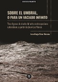 Cover-Bild zum Titel 'Sobre el umbral o para un vaciado infinito' von 'Juan Diego Pérez Moreno'