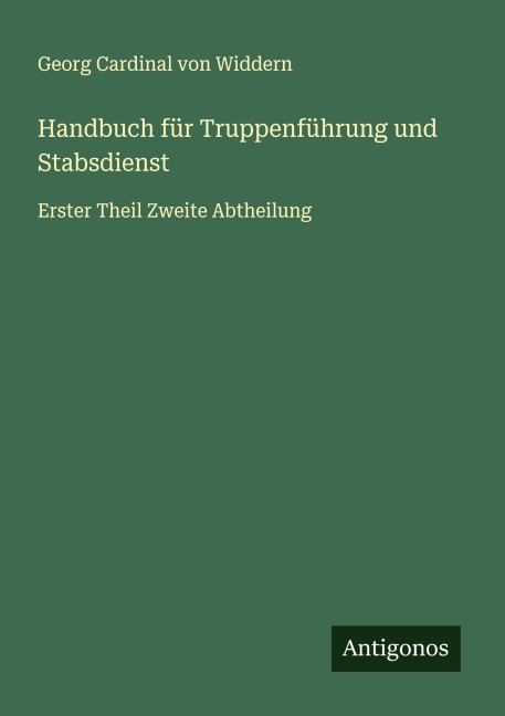 Handbuch für Truppenführung und Stabsdienst - Georg Cardinal von Widdern