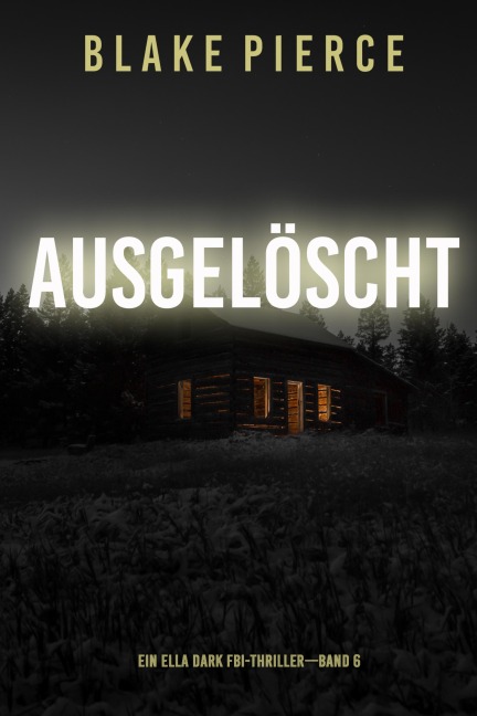 Ausgelöscht (Ein Ella-Dark-Thriller - Band 6) - Blake Pierce