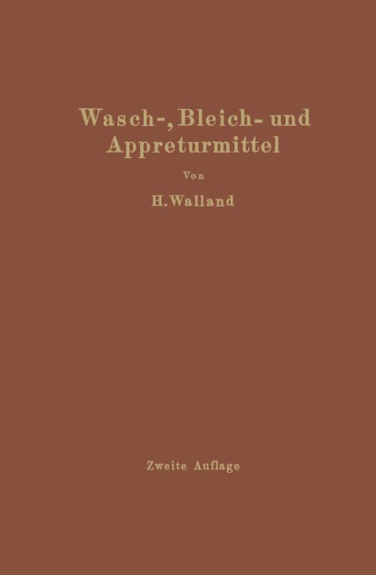 Kenntnis der Wasch-, Bleich- und Appreturmittel - Heinrich Walland