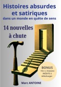 Cover-Bild zum Titel 'Histoires absurdes et satiriques dans un monde en quête de sens' von 'Marc Antoine'