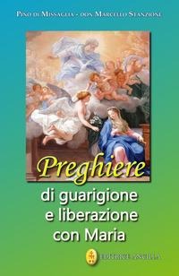 Preghiere di guarigione e liberazione con Maria - Pino Di Missaglia, Marcello Stanzione