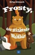 Frosty, der stinkende Waldbär - Stefan Schwarck