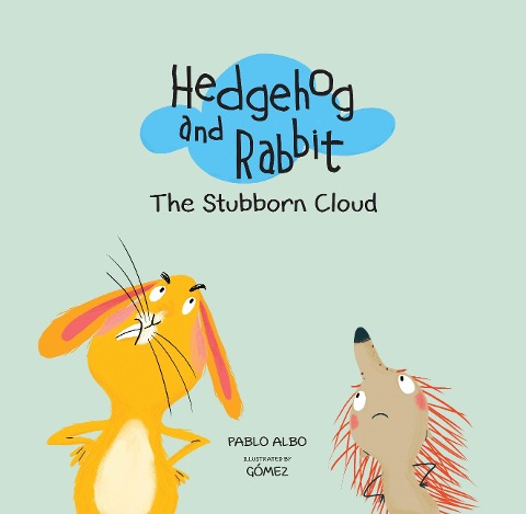 Hedgehog and Rabbit: The Stubborn Cloud - Pablo Albo
