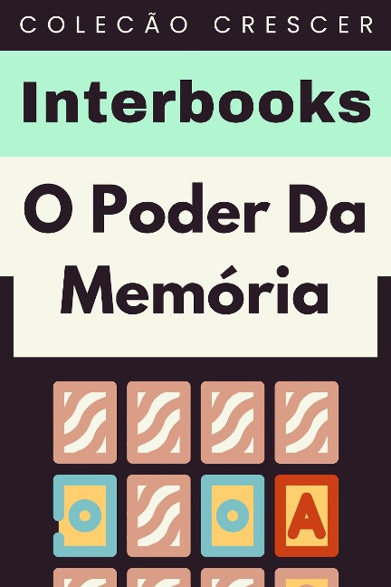 O Poder Da Memória (Coleção Crescer, #20) - Interbooks