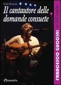 Il cantautore delle domande consuete. Francesco Guccini in 100 pagine - Mario Bonanno