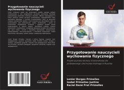 Cover-Bild zum Titel 'Przygotowanie nauczycieli wychowania fizycznego' von 'Lenier Borges Primelles, Isabel Primelles Justino, Raciel René Prat Primelles'