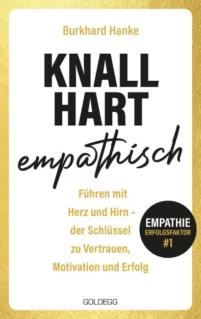 Knallhart empathisch - Führen mit Herz und Hirn - Burkhard Hanke