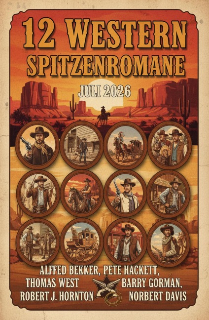 12 Western Spitzenromane Juli 2026 - Alfred Bekker, Barry Gorman, Thomas West, Pete Hackett, Norbert Davis
