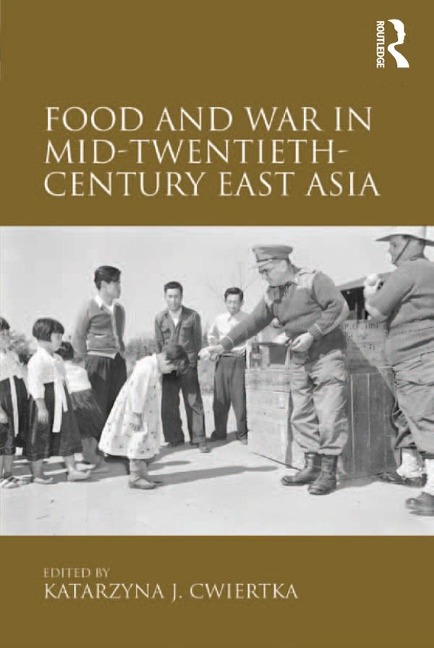 Food and War in Mid-Twentieth-Century East Asia - 