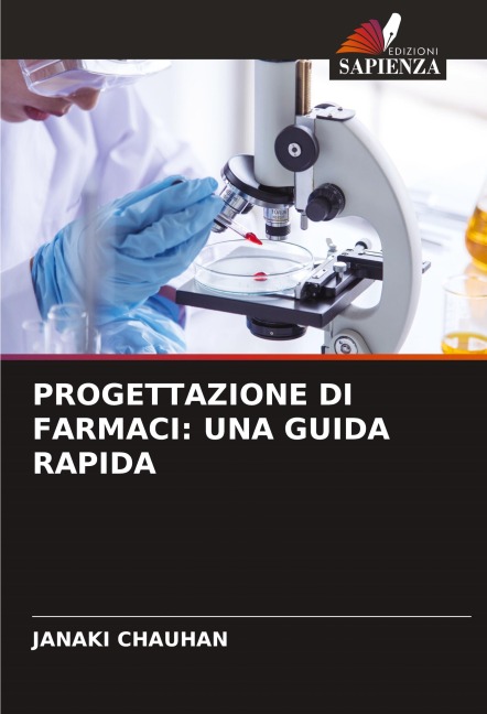 PROGETTAZIONE DI FARMACI: UNA GUIDA RAPIDA - Janaki Chauhan