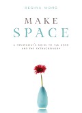 Cover-Bild zum Titel 'Make Space' von 'Regina Wong'