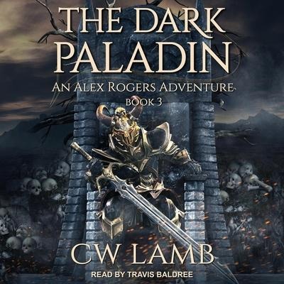 The Dark Paladin Lib/E: An Alex Rogers Adventure - Charles Lamb