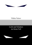 Cover-Bild zum Titel 'Licht und Schatten im freien Fall' von 'Nikita Vetrov'