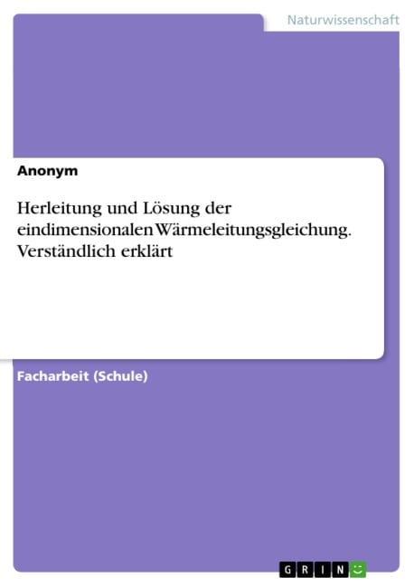 Herleitung und Lösung der eindimensionalen Wärmeleitungsgleichung. Verständlich erklärt - 