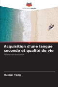 Cover-Bild zum Titel 'Acquisition d'une langue seconde et qualité de vie' von 'Huimei Yang'