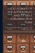 Cover-Bild zum Titel 'Catalogue of the Apprentices' and De Milt Libraries, New York' von ''