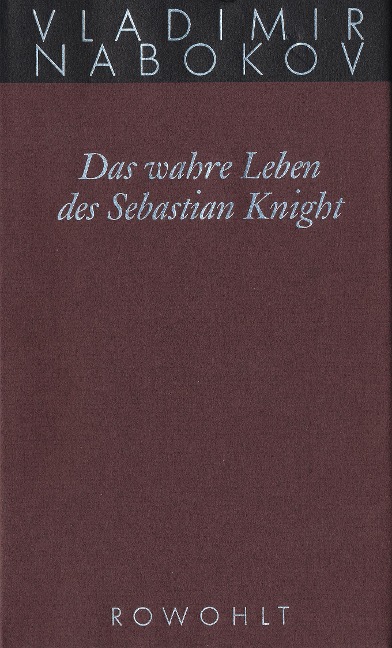 Gesammelte Werke 06. Das wahre Leben des Sebastian Knight - Vladimir Nabokov