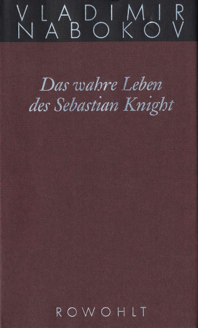 Gesammelte Werke 06. Das wahre Leben des Sebastian Knight - Vladimir Nabokov
