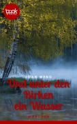 Cover-Bild zum Titel 'Und unter den Birken ein Wasser' von 'Joan Weng'