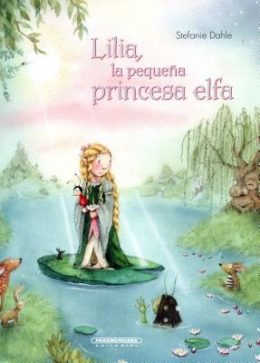 Lilia, La Pequena Princesa Elfa - Stefanie Dahle