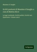 Scritti postumi di Massimo d'Azeglio a cura di Matteo Ricci - Massimo D' Azeglio