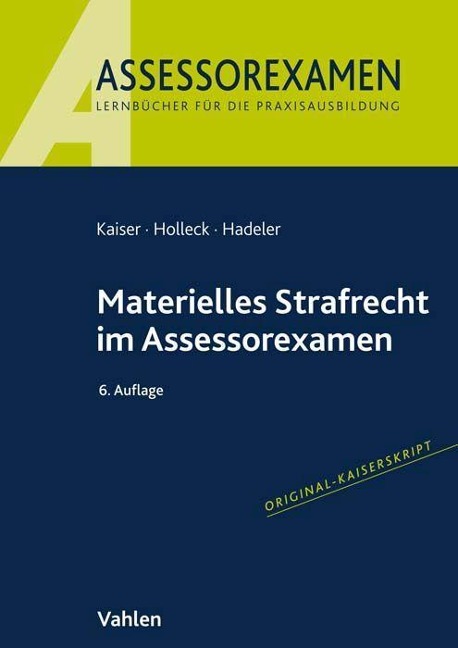 Materielles Strafrecht im Assessorexamen - Horst Kaiser, Torsten Holleck, Henning Hadeler