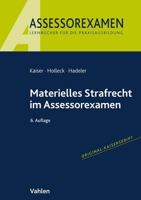 Materielles Strafrecht im Assessorexamen - Horst Kaiser, Henning Hadeler, Torsten Holleck