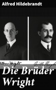 Cover-Bild zum Titel 'Die Brüder Wright' von 'Alfred Hildebrandt'