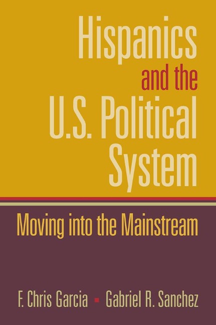 Hispanics and the U.S. Political System - Chris Garcia, Gabriel Sanchez