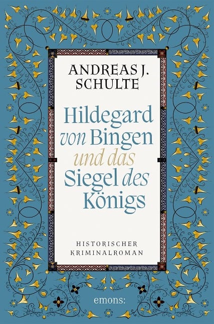 Hildegard von Bingen und das Siegel des Königs - Andreas J. Schulte