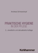 Cover-Bild zum Titel 'Praktische Hygiene in der Pflege' von 'Andreas Schwarzkopf'