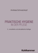 Cover-Bild zum Titel 'Praktische Hygiene in der Pflege' von 'Andreas Schwarzkopf'