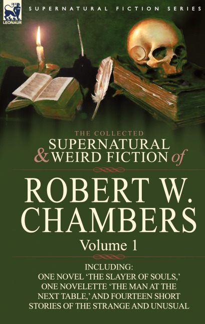 The Collected Supernatural and Weird Fiction of Robert W. Chambers - Robert W Chambers
