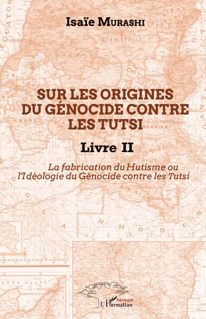Sur les origines du génocide contre les Tutsi Livre II - Isaïe Murashi