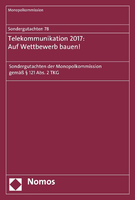 Sondergutachten 78: Telekommunikation 2017: Auf Wettbewerb bauen! - 