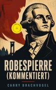 Cover-Bild zum Titel 'Robespierre (Kommentiert)' von 'Carry Brachvogel'