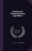 Cover-Bild zum Titel 'Heating and Ventilating Shops and Offices' von 'Charles L B Hubbard'