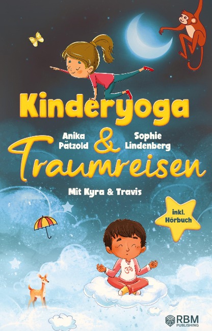 KyTra - Kinderyoga und Traumreisen mit Kyra und Travis - Sophie Lindenberg, Anika Pätzold, Melanie Ilg