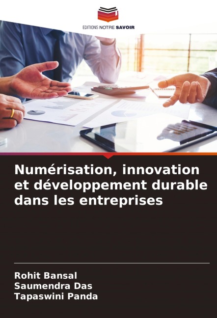 Numérisation, innovation et développement durable dans les entreprises - Rohit Bansal, Saumendra Das, Tapaswini Panda